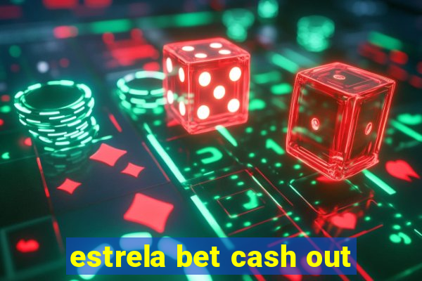 estrela bet cash out